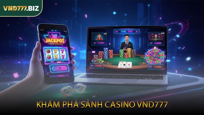 Khám Phá Sảnh Casino VND777