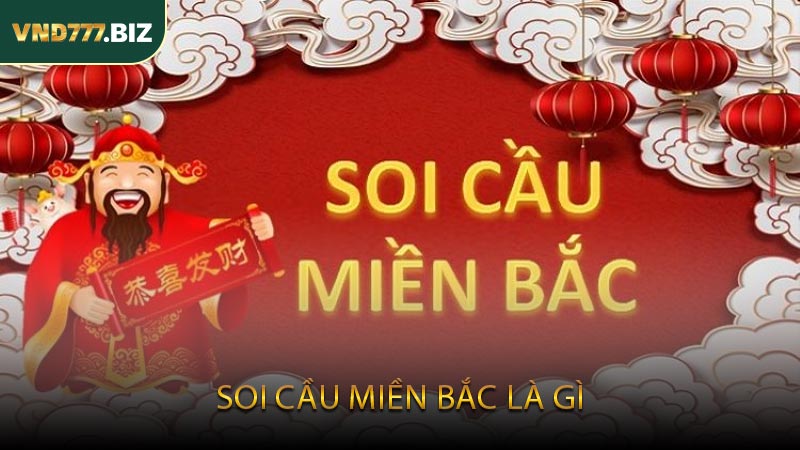 Soi Cầu Miền Bắc Là Gì